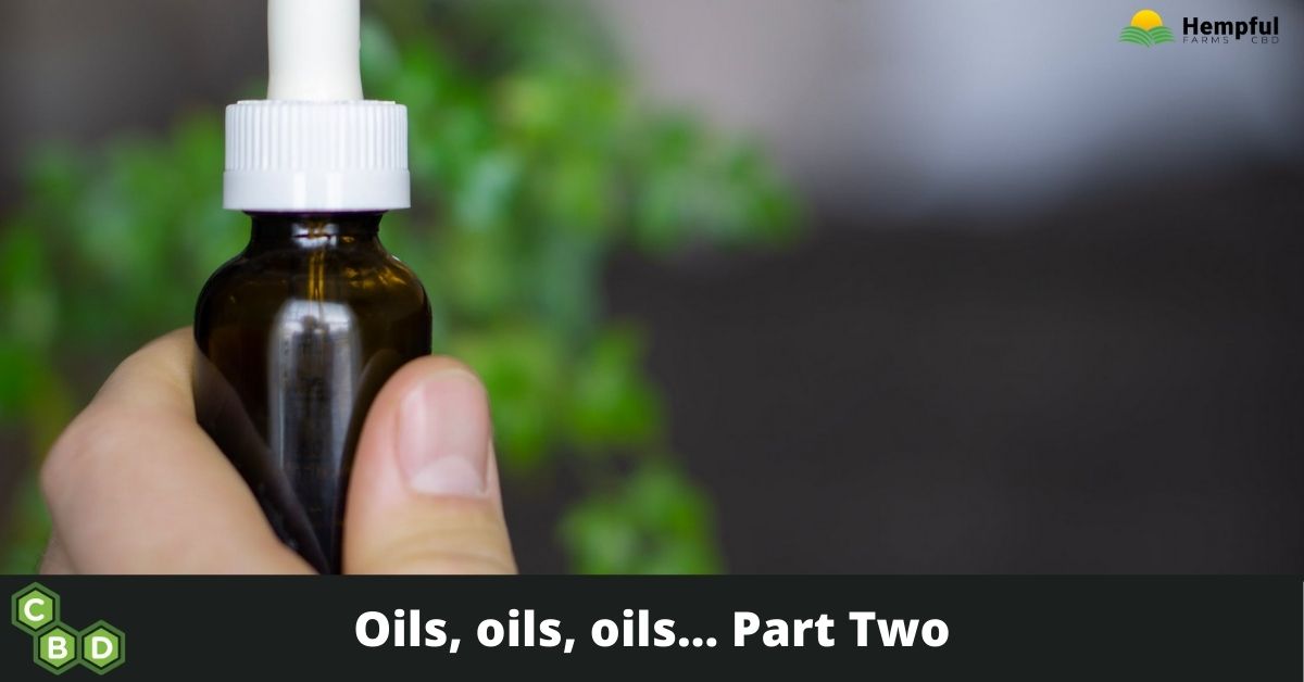 Oils, oils, oils… Part Two