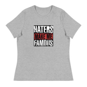HATERS MAKE ME FAMOUS – BLACK  WOMEN'S T-SHIRT